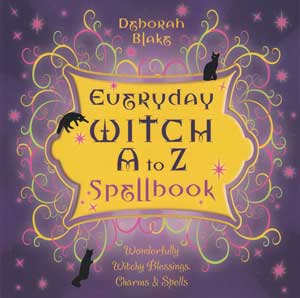 Everyday Witch A to Z Spellbook by Deborah Blake Everyday Witch A to Z Spellbook by Deborah Blake